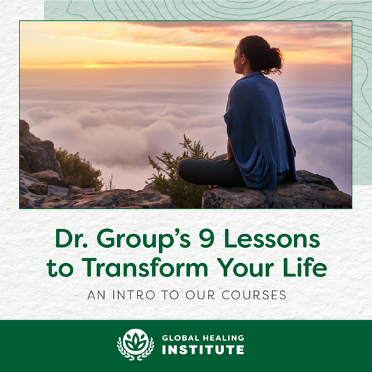 Dr. Group's 9 Lessons To Transform Your Life: An Intro To Our Courses